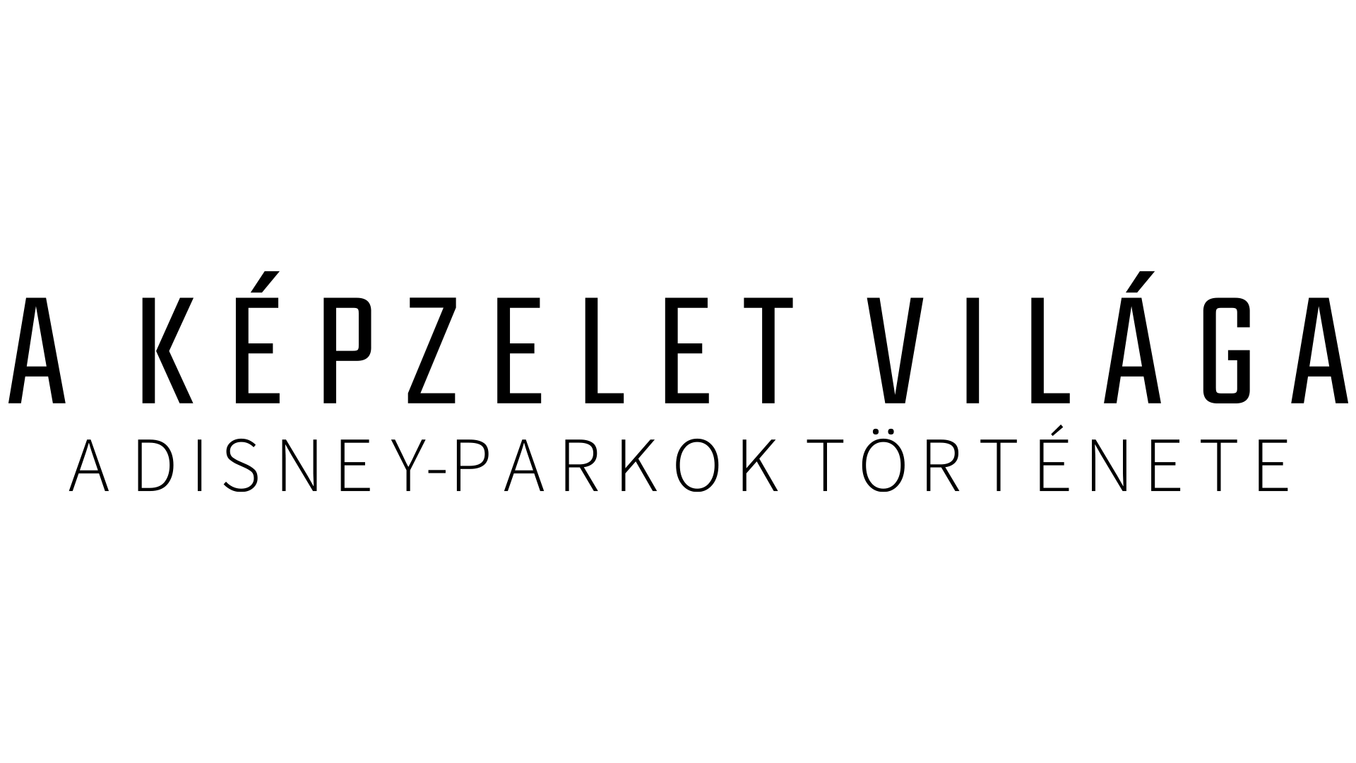 A képzelet világa – A Disney-parkok története