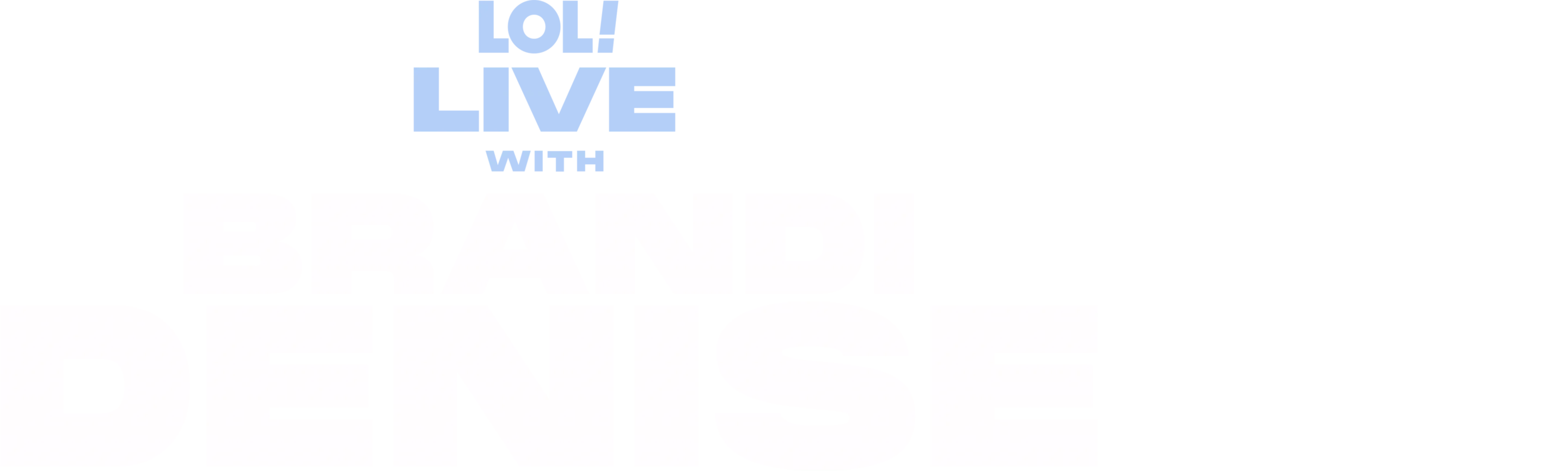 LOL Live with Brandi Denise