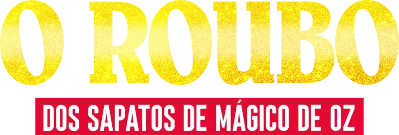 O Roubo dos Sapatos de Mágico de Oz