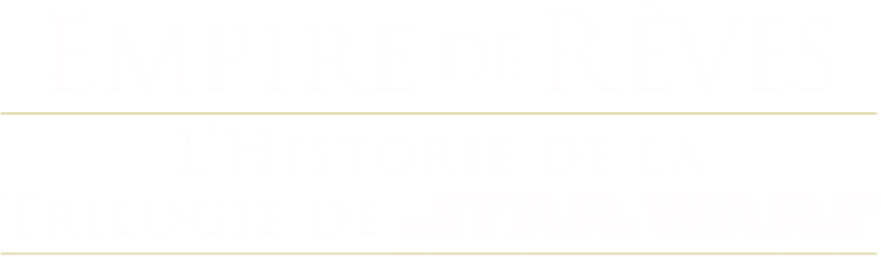 Empire de rêves : L'histoire de la trilogie de Star Wars