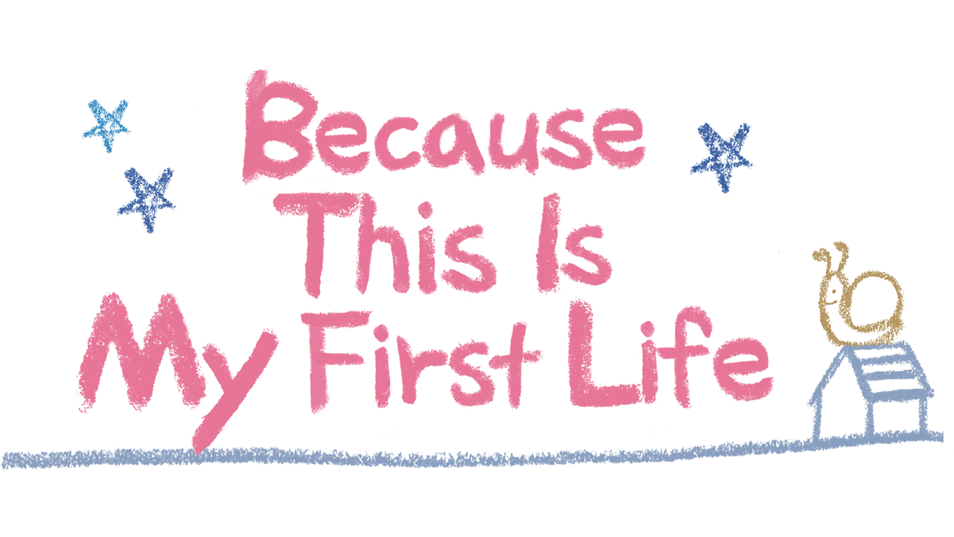 Because This Is My First Life