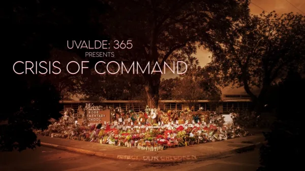 thumbnail - Uvalde 365 Presents: Crisis of Command