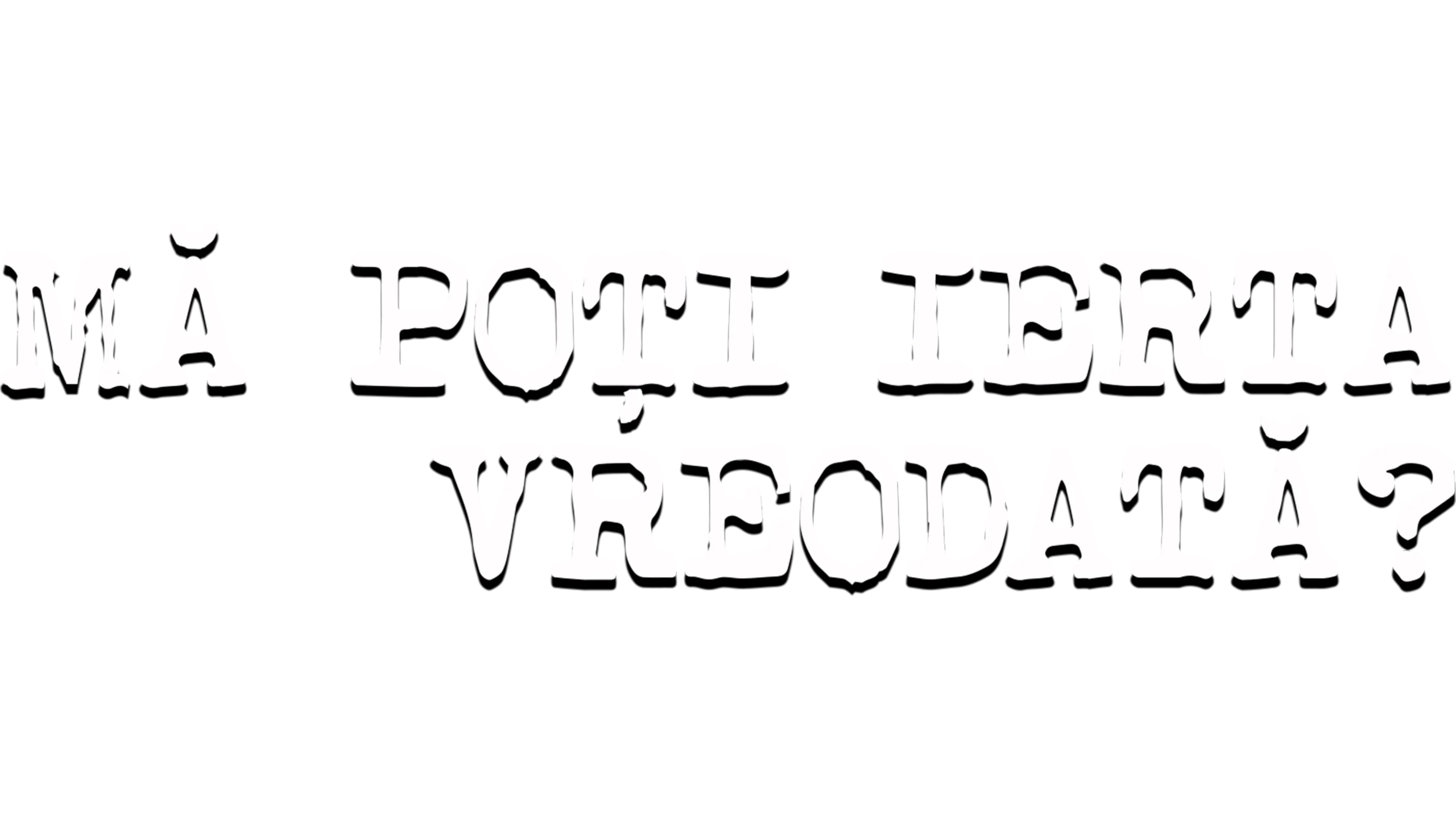 Mă poți ierta vreodată?