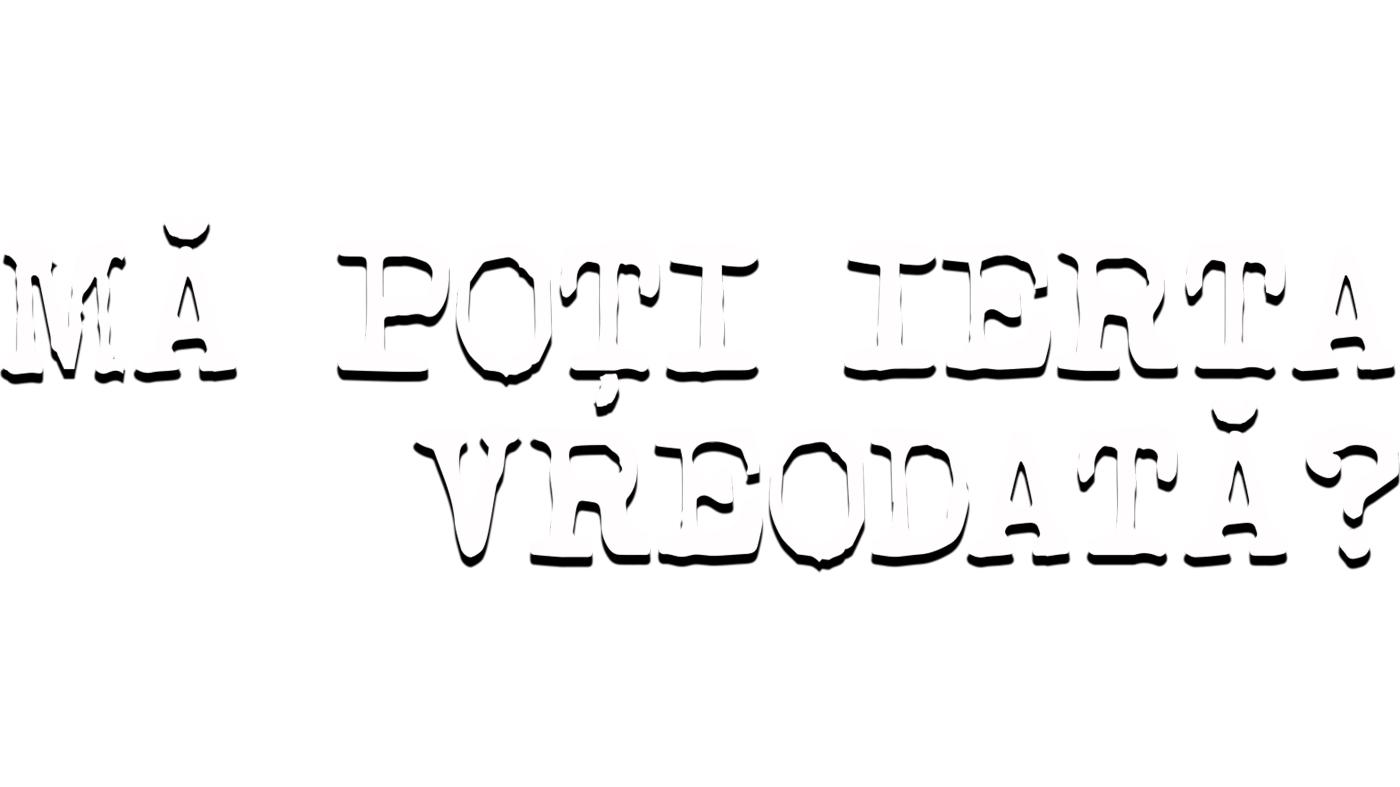 Mă poți ierta vreodată?