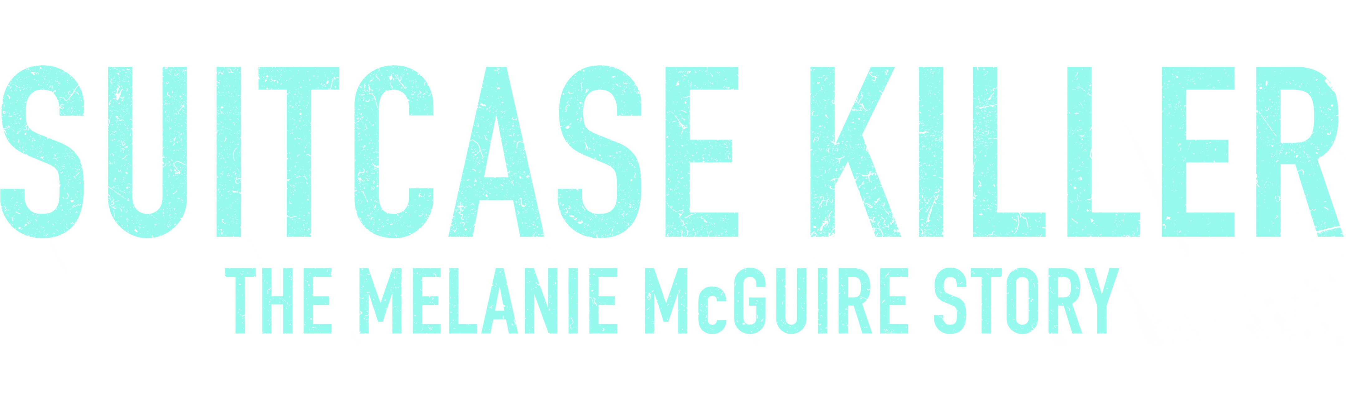 Suitcase Killer: The Melanie McGuire Story