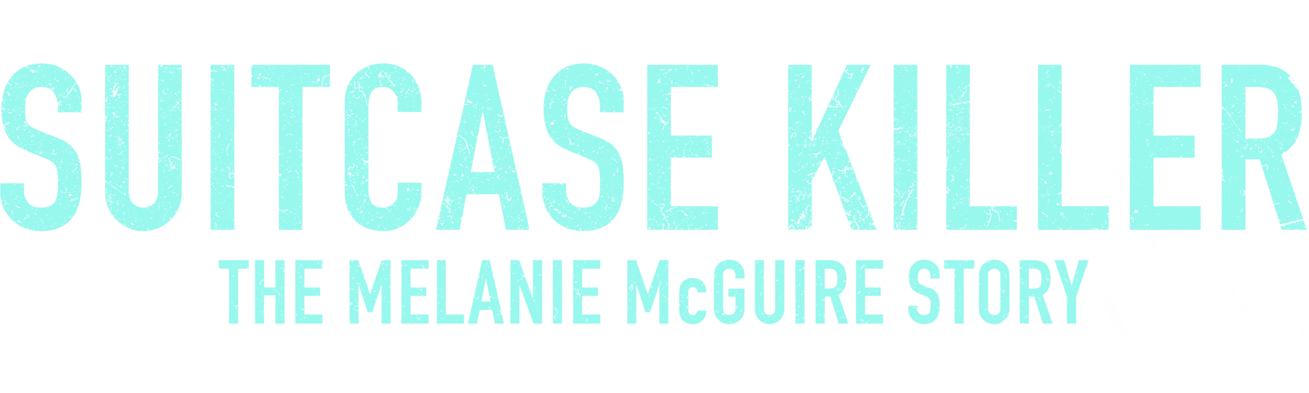Suitcase Killer: The Melanie McGuire Story