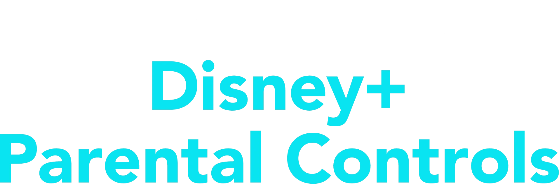 Introduction to Disney+ Parental Controls
