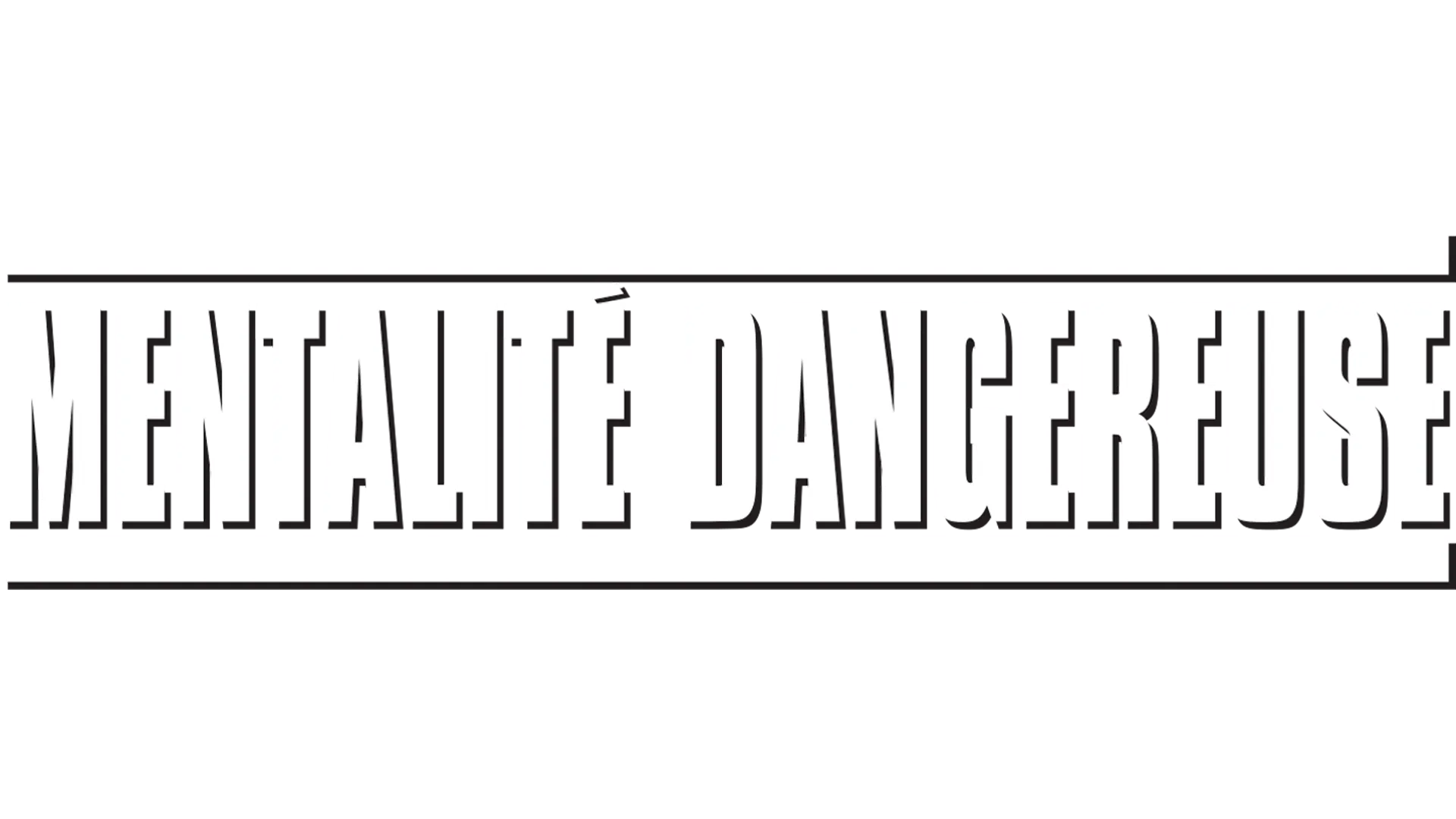 Mentalité Dangereuse