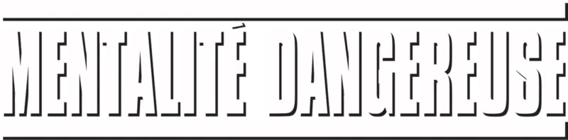 Mentalité Dangereuse