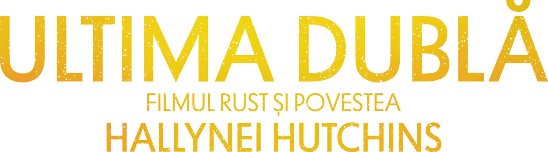 Ultima dublă: Filmul RUST și povestea Hallynei Hutchins