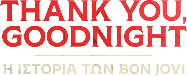 Thank you, Goodnight: Η Ιστορία των Bon Jovi