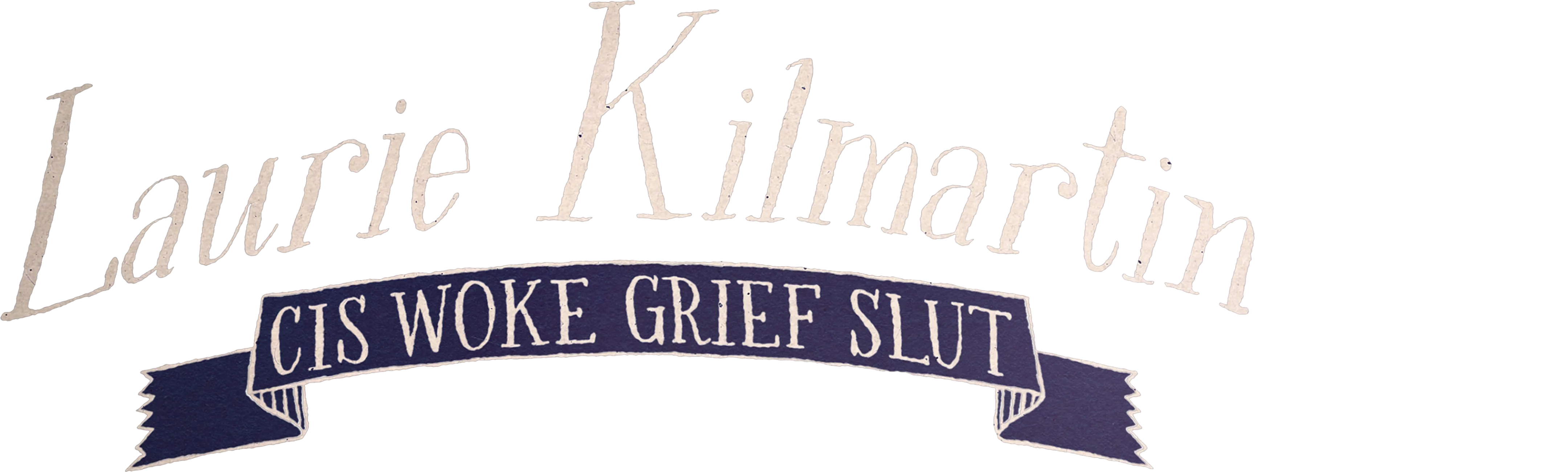 Laurie Kilmartin: Cis Woke Grief Slut