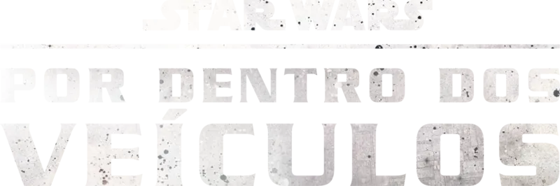 Por Dentro dos Veículos de Star Wars