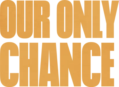 Our Only Chance