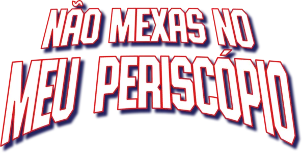 Não Mexas no Meu Periscópio
