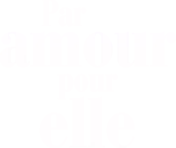 Par amour pour elle