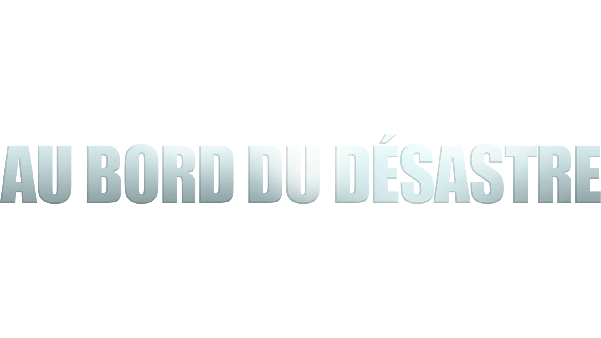Au Bord Du Désastre
