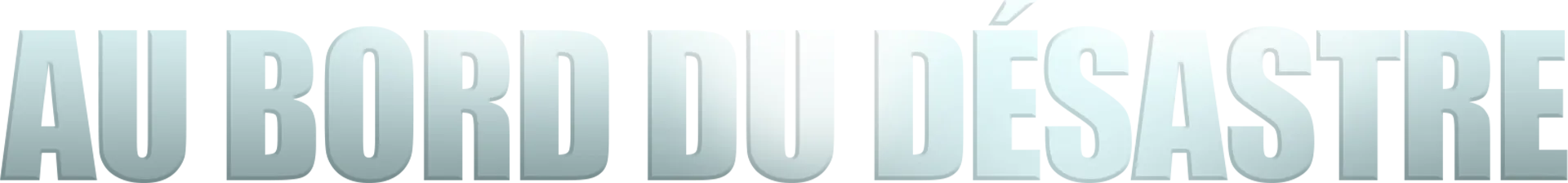 Au Bord Du Désastre