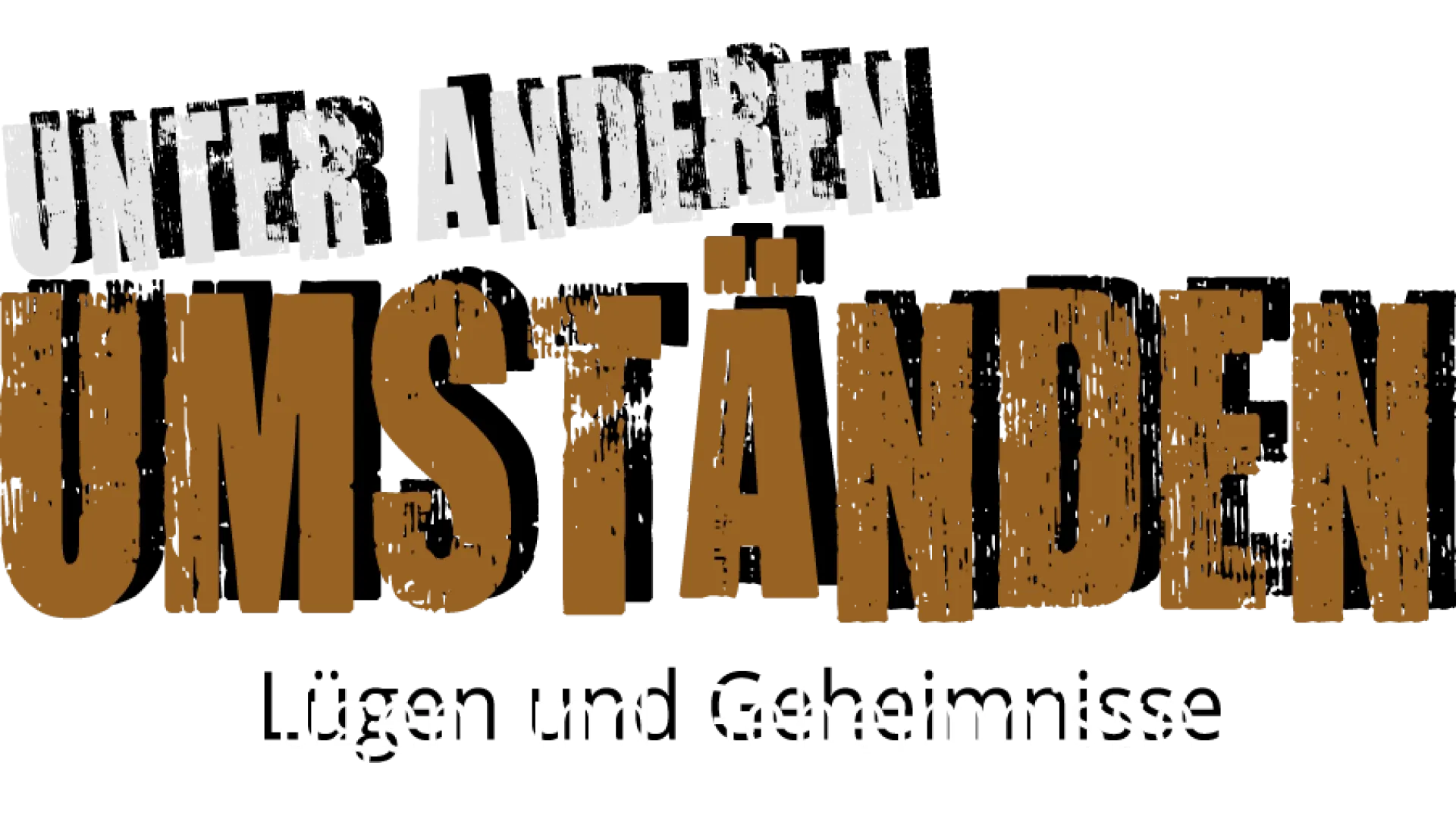 Unter anderen Umständen - Lügen und Geheimnisse