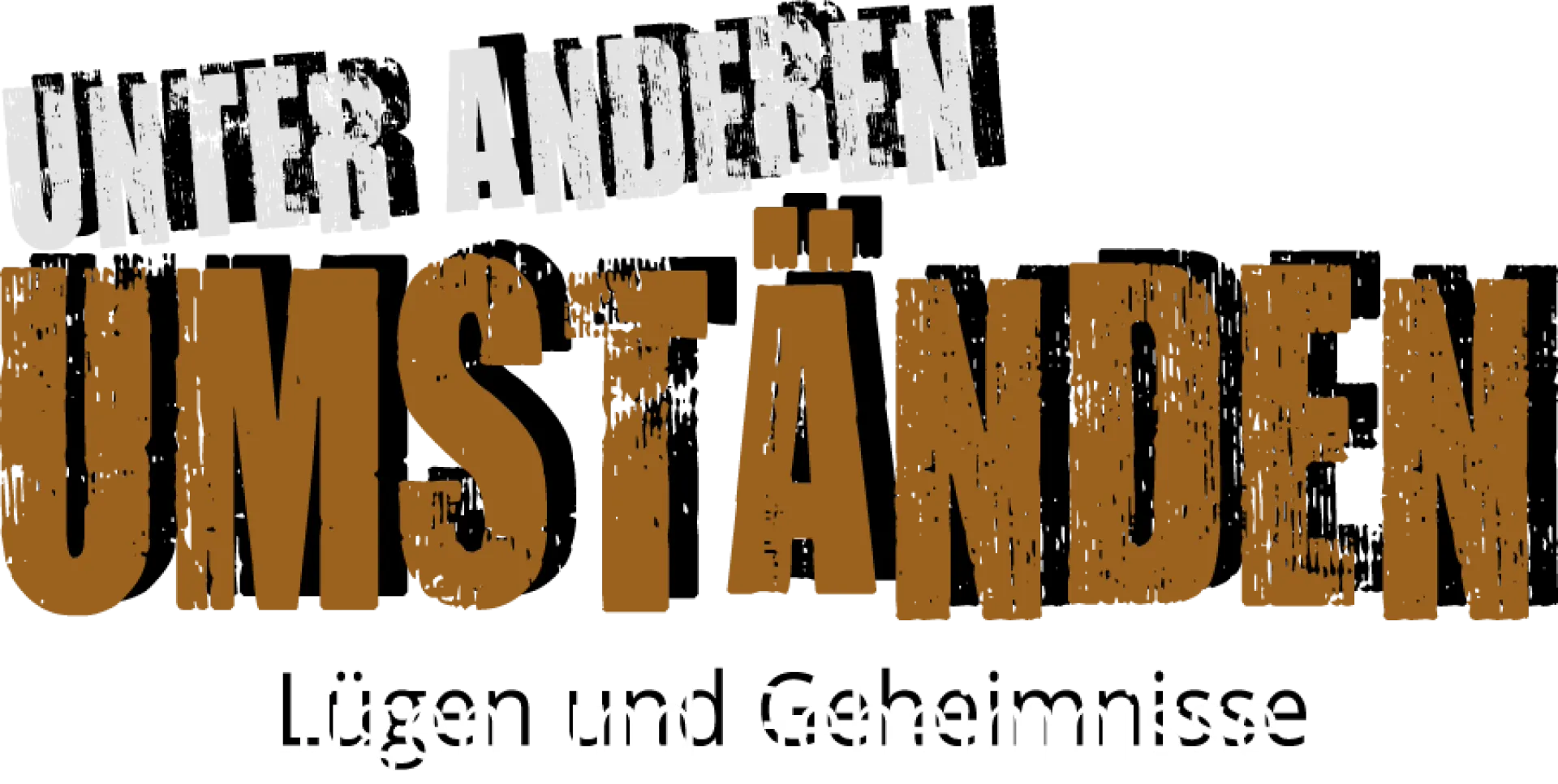 Unter anderen Umständen - Lügen und Geheimnisse