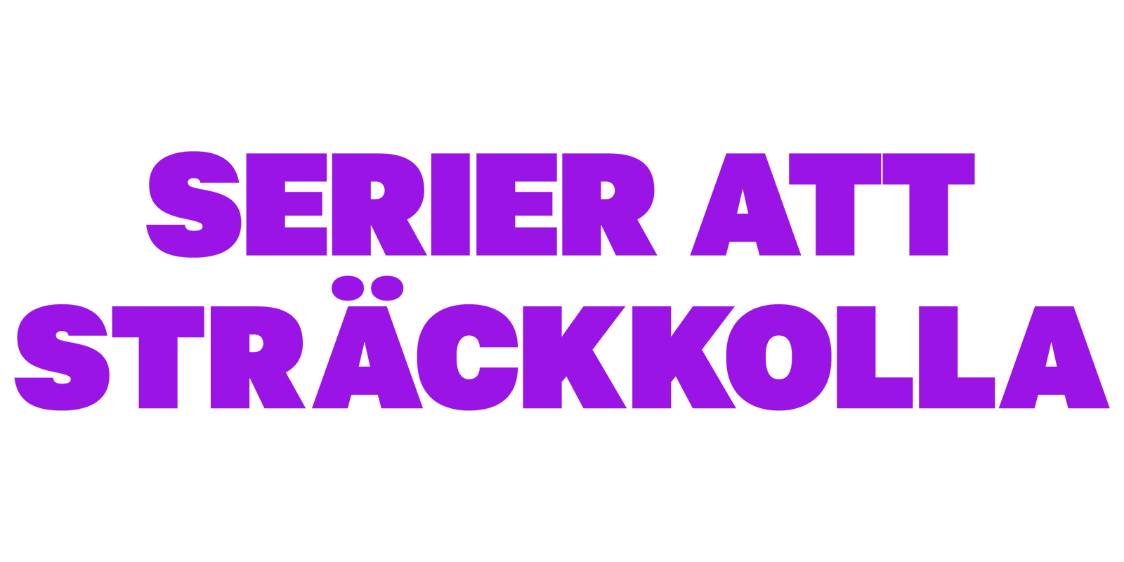 Serier att sträckkolla