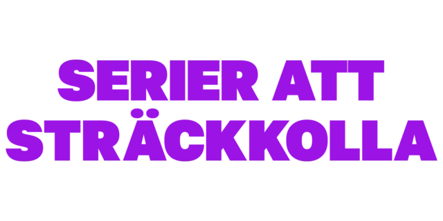 Serier att sträckkolla