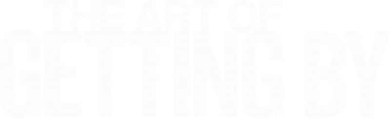 The Art of Getting By