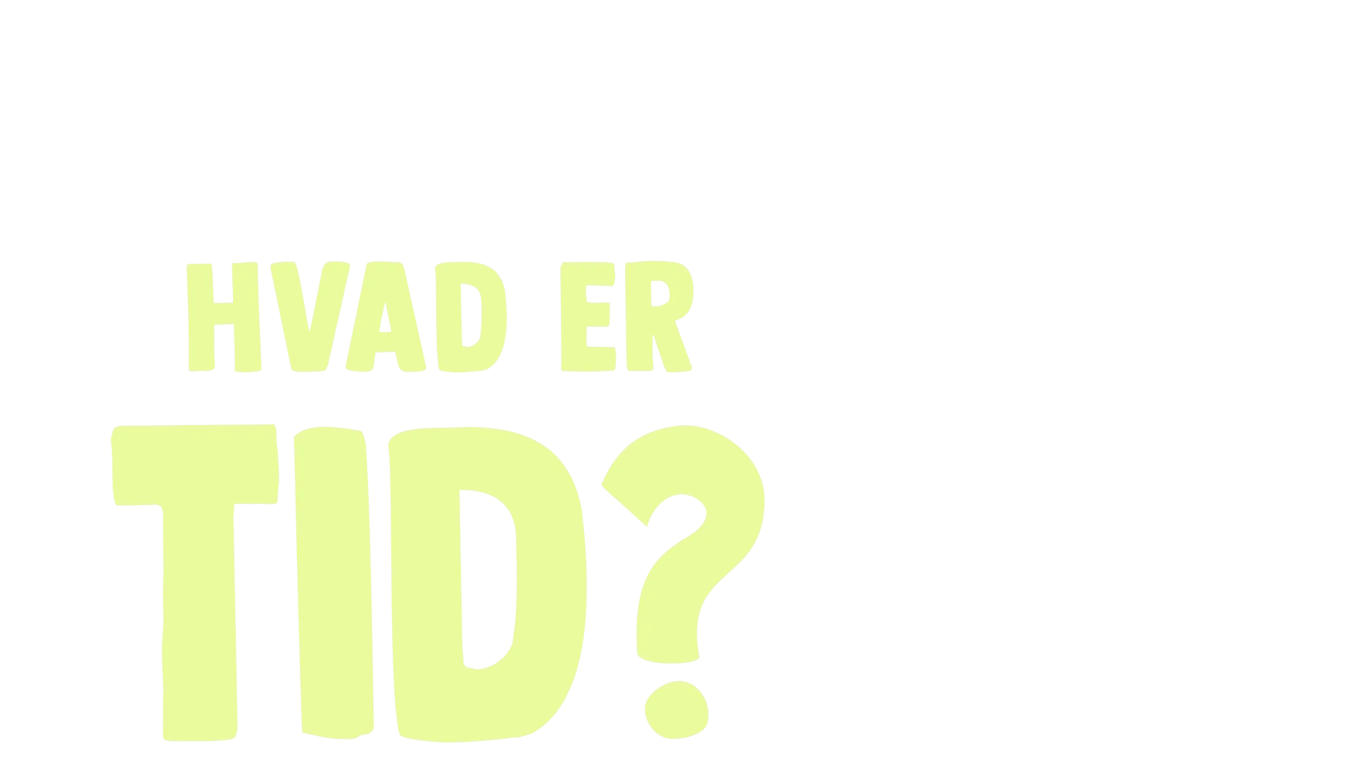 Gafli har et spørgsmål: Hvad er tid?