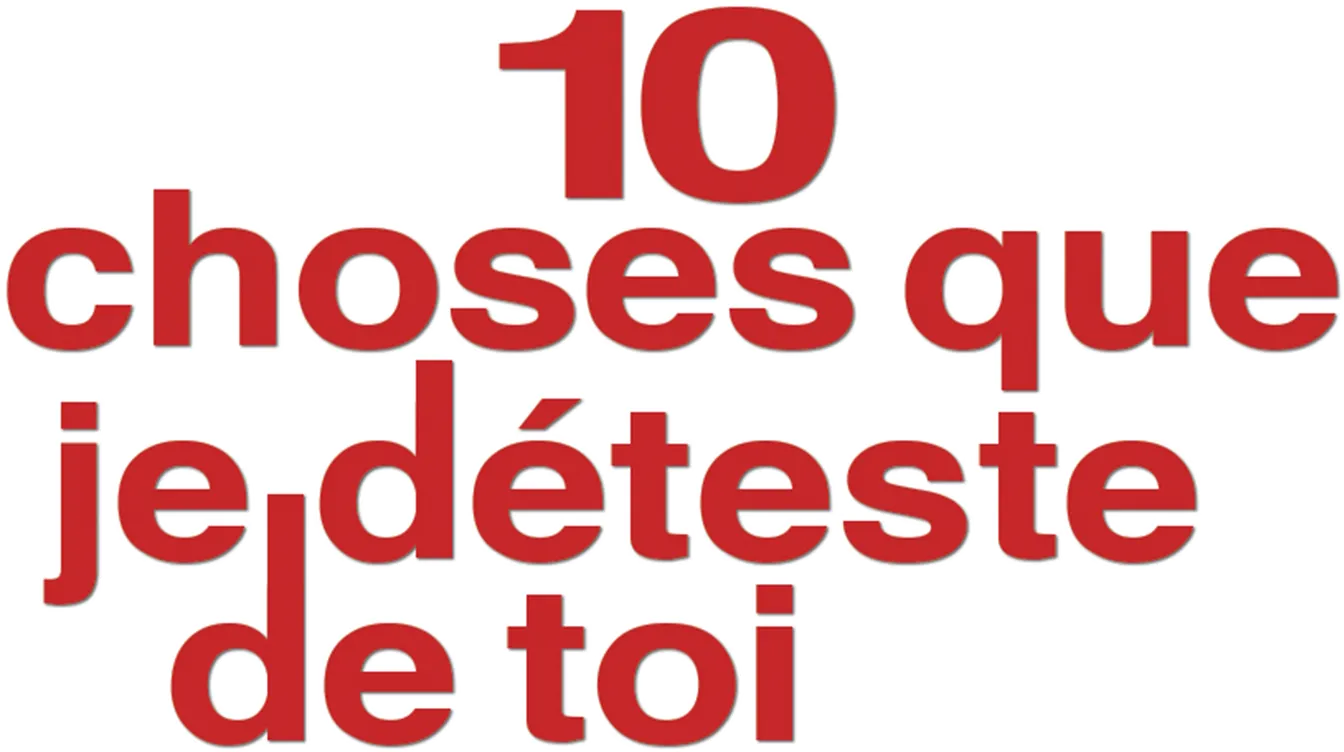 10 choses que je déteste de toi