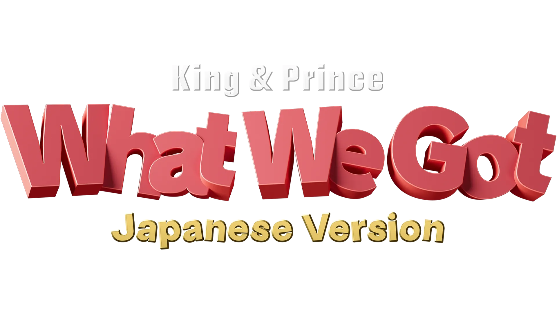 King & Prince: What We Got (Japanese Version)