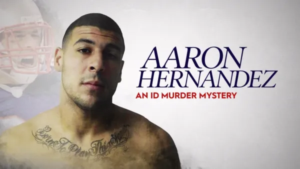 thumbnail - Aaron Hernandez: An ID Murder Mystery