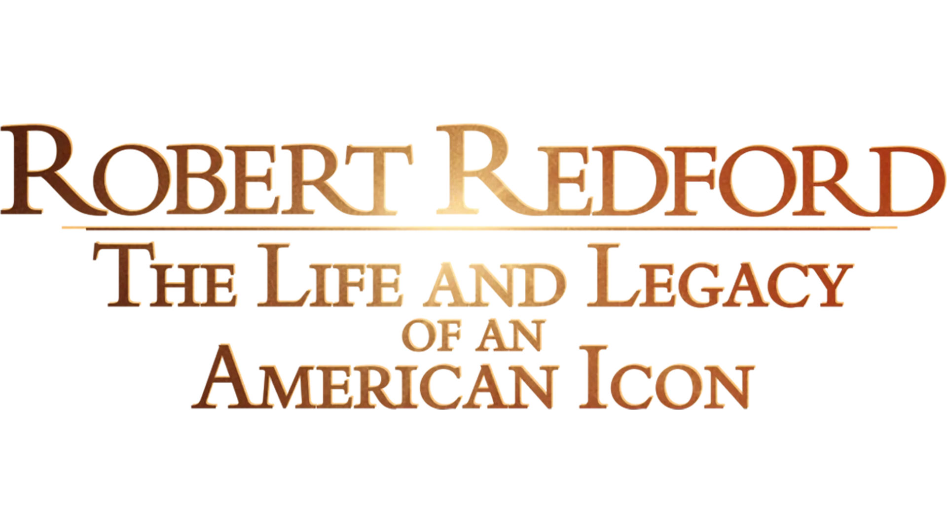 Robert Redford: The Life & Legacy of an American Icon
