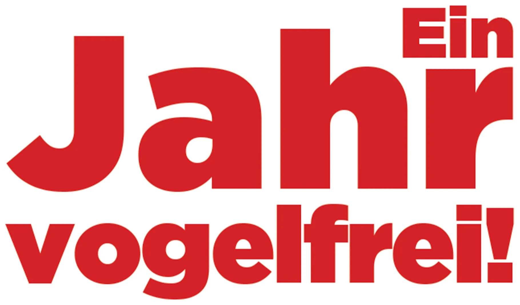 Ein Jahr vogelfrei!