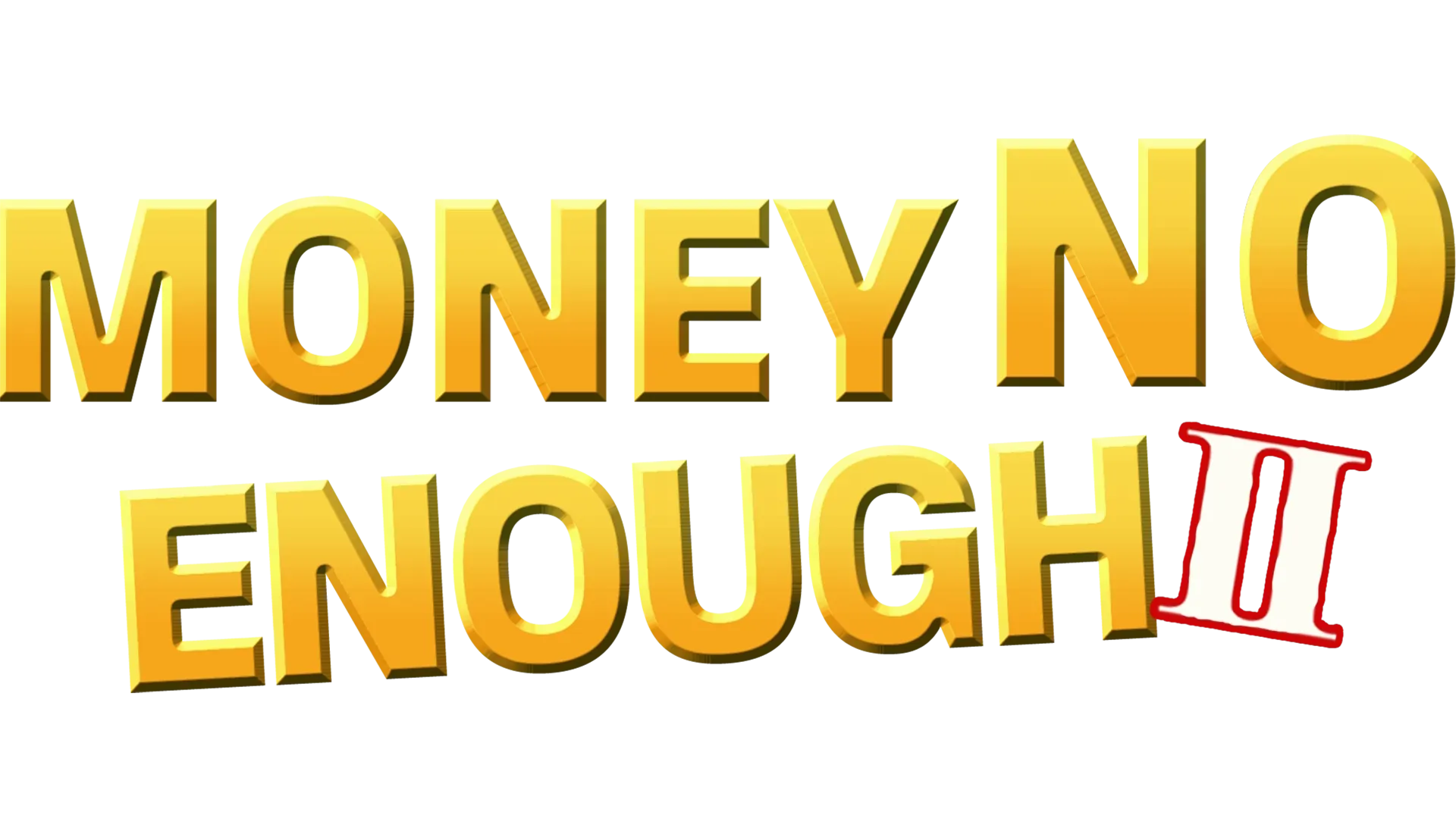 Money No Enough II