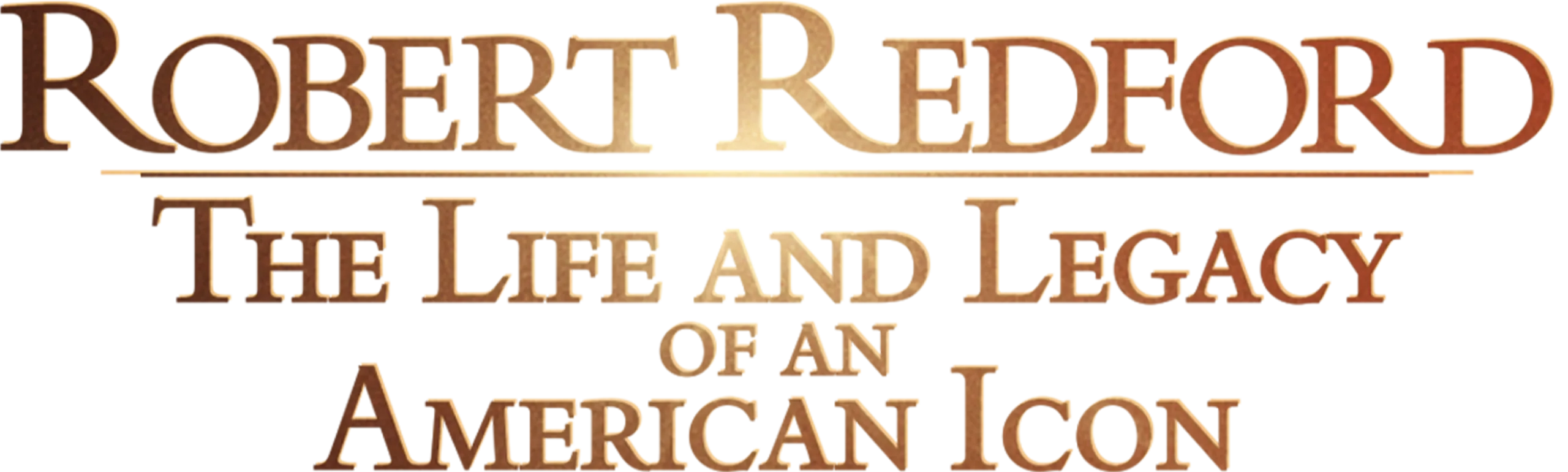Robert Redford: The Life and Legacy of an American Icon