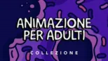 thumbnail - Animazione per adulti