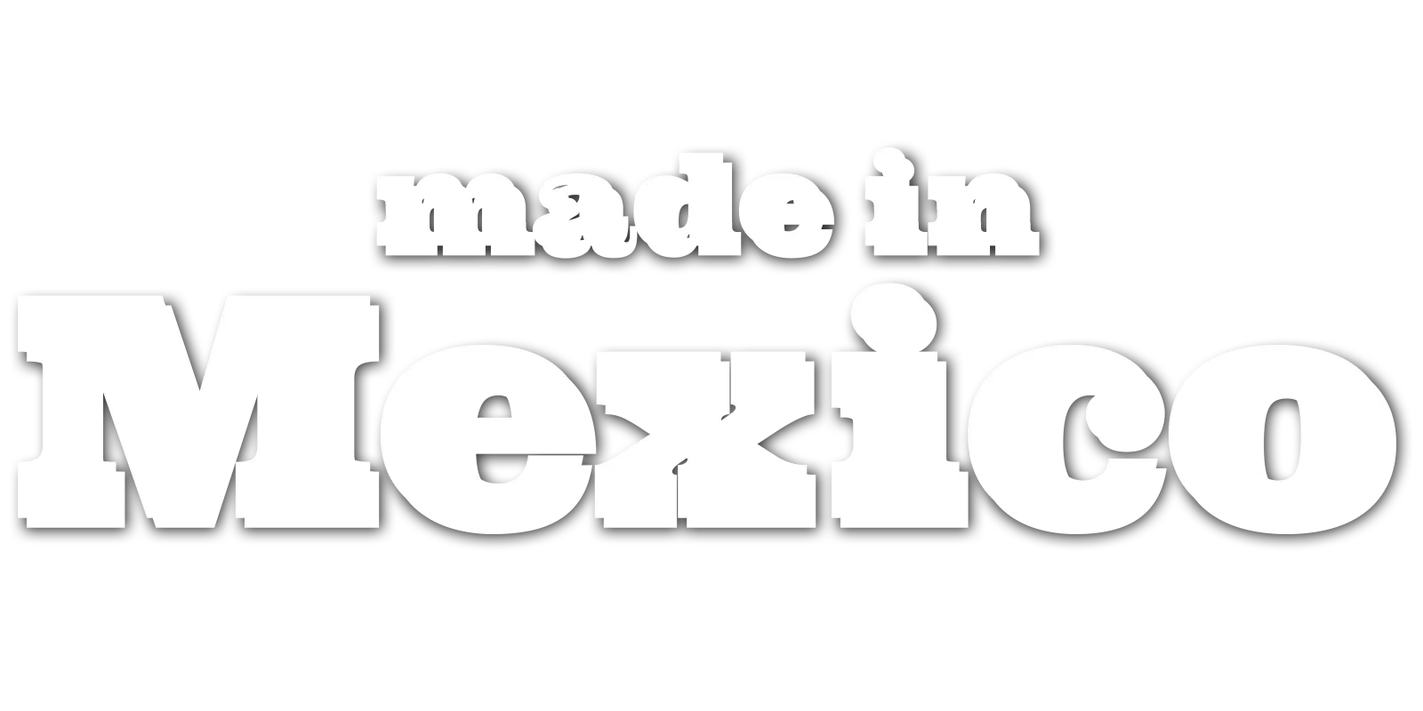 Made in Mexico