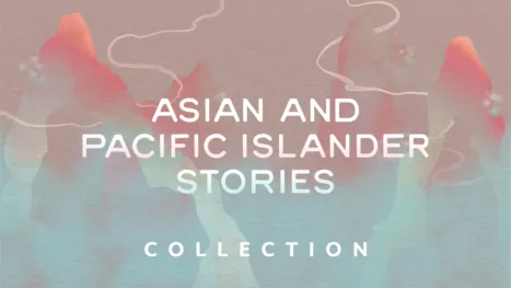 thumbnail - Asian and Pacific Islander Stories