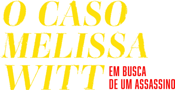 O Caso Melissa Witt: Em Busca de um Assassino