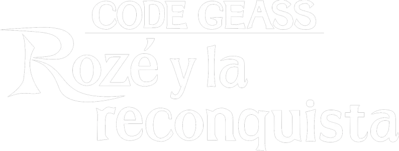 CODE GEASS: Rozé y la reconquista
