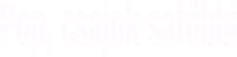 Pop, csajok satöbbi