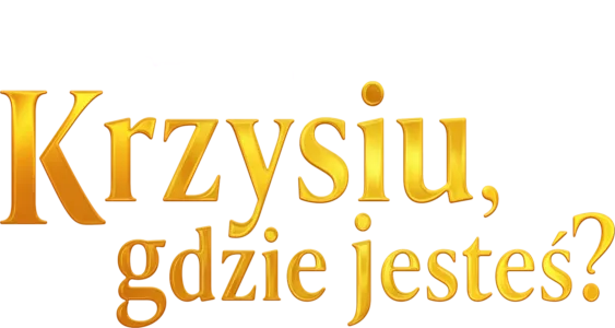 Krzysiu, gdzie jesteś?