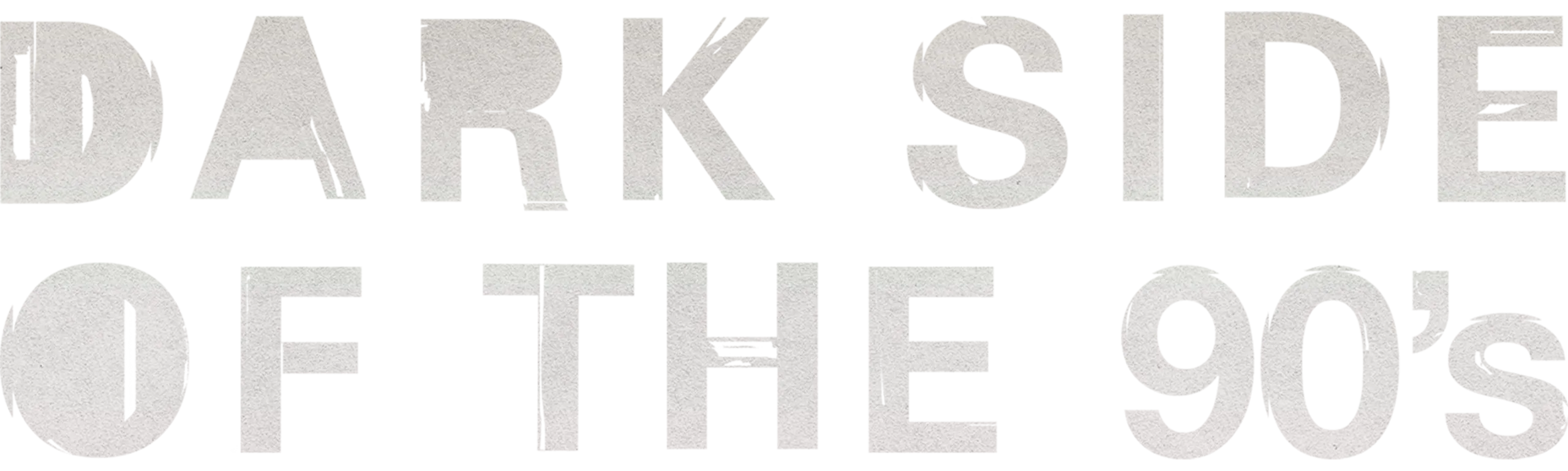 Dark Side of the 90s