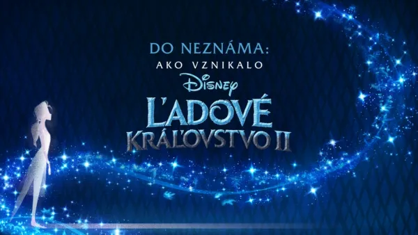 thumbnail - Do neznáma: Ako vznikalo Ľadové kráľovstvo 2