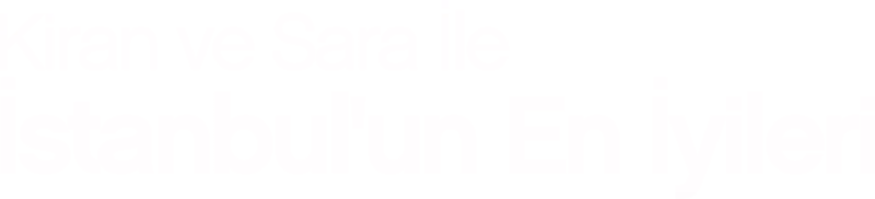 Kiran Ve Sara Ile Istanbul'un En Iyileri