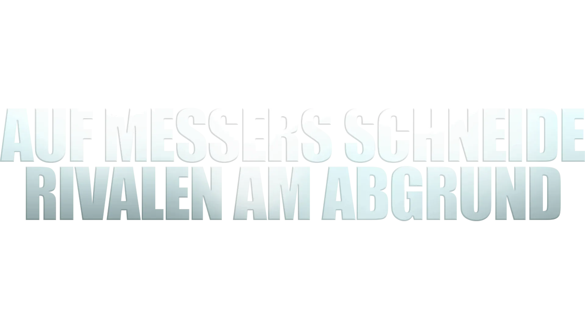 Auf Messers Schneide – Rivalen am Abgrund