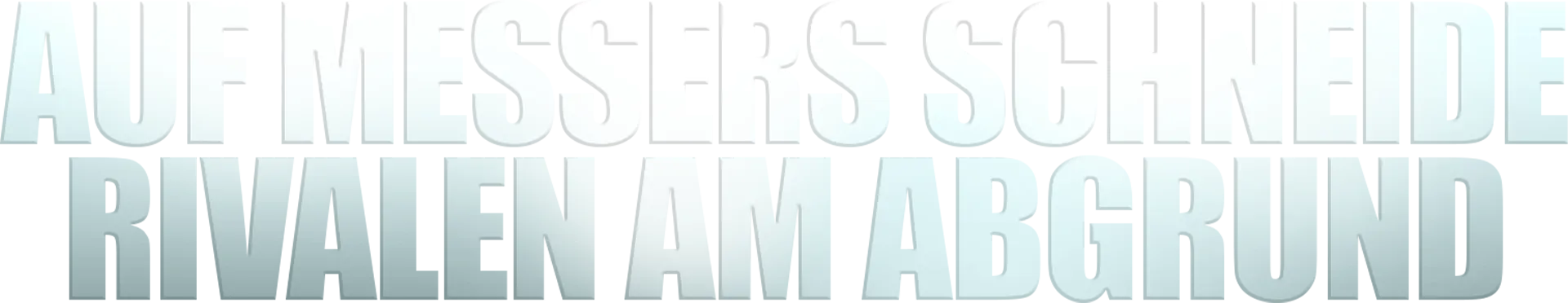 Auf Messers Schneide – Rivalen am Abgrund