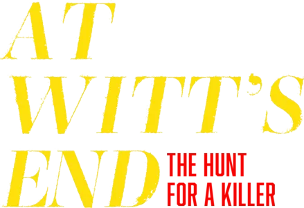 At Witt's End: The Hunt for a Killer