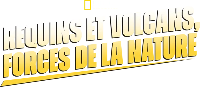 Requins et volcans, forces de la nature