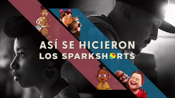 thumbnail - Así se hicieron los SparkShorts